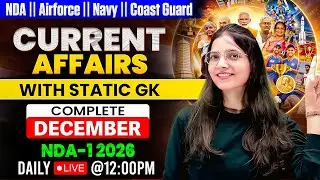 Current Affairs December 2025 | Complete Monthly Coverage for NDA-1 2026 | Daily Live GK Class