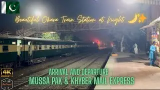 🇵🇰A Stunning Nighttime View at Okara Train Station | Mussa Pak & Khyber Mail Express Arrival & Dept.