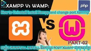 How to install and change port Xampp Server Khmer-របៀបដំឡើងនិង​ការ​ប្ដូរ  Port Xampp Serverភាសាខ្មែរ