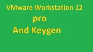 VMware Workstation 12 pro with Keygen