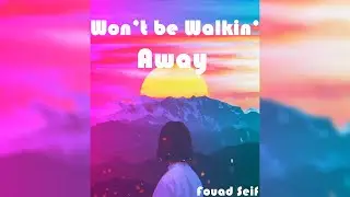 Fouad Seif - Won't be walkin' away