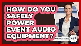 How Do You Safely Power Event Audio Equipment?