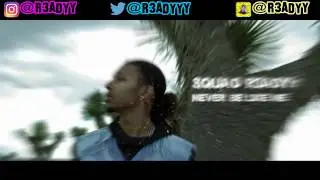 Squad R3ADYy - Never Be Like Me (Promo Video)