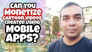Can you Monetize Cartoon Videos created using Mobile Apps? | The Indian Freelancer 2021