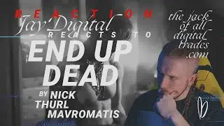 Jay Digital Reacts to eNd uP dEaD by Nick Thurl Mavromatis 