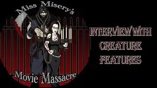 Miss Misery interviews Creature Features