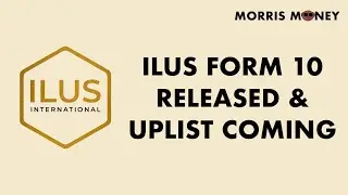 ILUS Form 10 Announced & Released KNOW THIS (Uplist Coming) | Morris Money