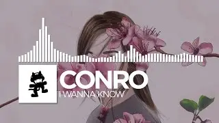 Conro - I Wanna Know [Monstercat Release]
