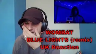 WOMBAT - BLUE LIGHTS (remix) - UK Reaction