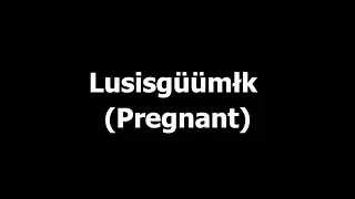 Lusisgüümłk (Pregnant)
