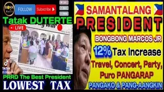 TATAK DUTERTE THE BEST PRESENT & LOWEST TAX RATE. BUT in PBBM, 12%VAT INCREASE &  NO ACCOMPLISHMENTS