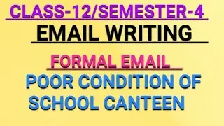 Poor Condition Of School Canteen|Formal Email Writing |Class 12 Semester 4