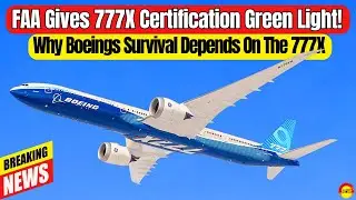 🚨 FAA Approves Boeing 777X For Official Certification Process: Why The 777X Can Finally FIX Boeing🚨