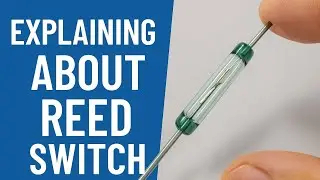 How a Reed Switch Works | Simple Explanation for Beginners