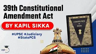 Thirty Ninth Constitutional Amendment Act 1975 explained, Indian Polity for UPSC, UP PCS, RPSC J