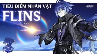 Tiêu điểm nhân vật [ Flins ] - Hướng dẫn cách build Flins hiệu quả nhất/ Genshin Impact.