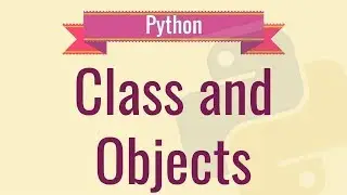 16. Class and Objects [Python 3 Programming Tutorials]  2019