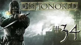 Dishonored - Episode 34 - World Going to Hell