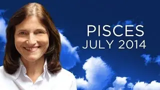 PISCES JULY 2014 - Astrology Forecast - Barbara Goldsmith
