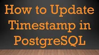 How to Update Timestamp in PostgreSQL