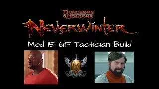 Neverwinter -  GF Tactician Build for Mod 15 (High Buff/