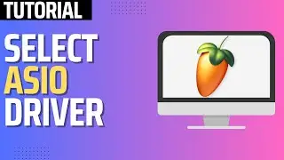 How To Select an ASIO Driver in FL Studio (2026)