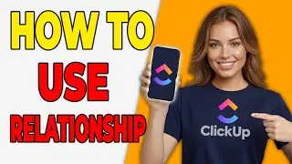 How To Use ClickUp Relationships (Link Tasks Together 2026)