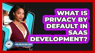 What Is Privacy By Default In SaaS Development?