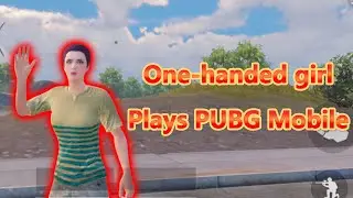 One-Handed Girl Plays PUBG Mobile | My First Video on YouTube