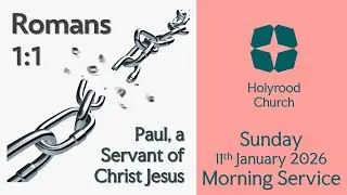 11th January 2026 - Romans 1v1: Paul, a servant of Christ - Joe Barnard