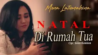 Mona Latumahina - NATAL DI RUMAH TUA | Lagu Kerinduan Untuk Papa (Official Music Video)