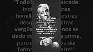 Jorge Luis Borges #motivacion #borges #literatura