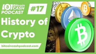 The Bitcoin Cash Podcast #17: BCH in Argentina & History of Cryptocurrency