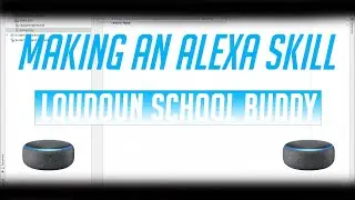 Making Alexa Skill Loudoun School Buddy - Part 2