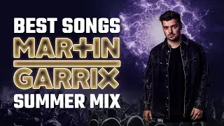 MARTIN GARRIX Mix 2025: The Best of Summer 2025 - TOP 10 🎶🔥