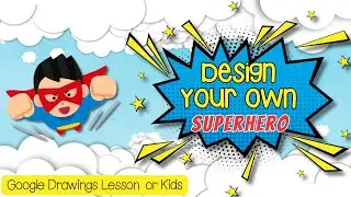 🦸 Design Your Own Superhero in Google Drawings | Fun Classroom Project for Kids! 🌟
