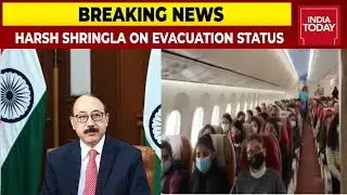 Foreign Secretary Harsh V Shringla Gives Update On Evacuation Status & Indians Stranded In Ukraine
