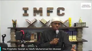 The Prophetic Seerah w/ Mufti Muhammad ibn Muneer