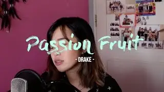 Passion Fruit - Drake (Cover) || Kiky Angela