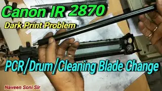 Canon IR 2870 Photostate Machine Black Print Problem Solution।PCR/Drum/Cleaning Blade Change #canon