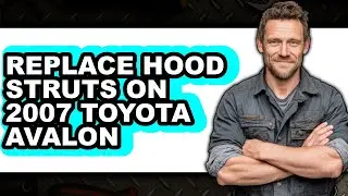 How To Replace Hood Struts On 2007 Toyota Avalon - Easy Guide