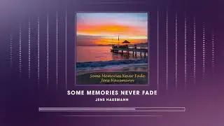 Some Memories Never Fade (Jens Hausmann)