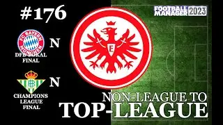 Non-League to Top-League FM23 | Eintracht Frankfurt | Ep 176 | CAN WE DO THE QUADRUPLE??? | FM23
