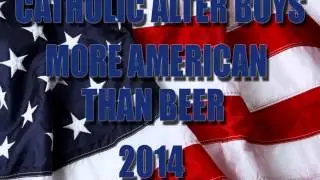 Catholic Alter Boys - More American Than Beer