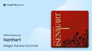 &bdquo;Isenhart&ldquo; von Holger Karsten Schmidt&nbsp;&middot; H&ouml;rbuchauszug