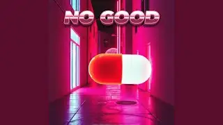 DISCO PILLS NO GOOD NO MORE (NO GOOD Remix)