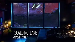 THE GREAT INDOORS: Scalding Lake (Music Only)