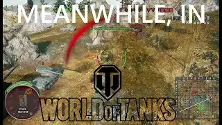 Meanwhile, In World Of Tanks