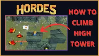 How To Climb High Tower - Hordes.io *OUTDATED*