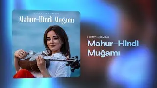 Humay Qədimova — Mahur-Hindi Muğamı (Klassik Forma)